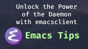 Unlock the Power of the Daemon with emacsclient by Emacs.si